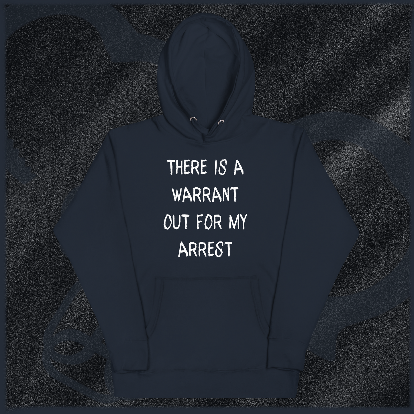 THERE IS A WARRANT OUT FOR MY ARREST Hoodie