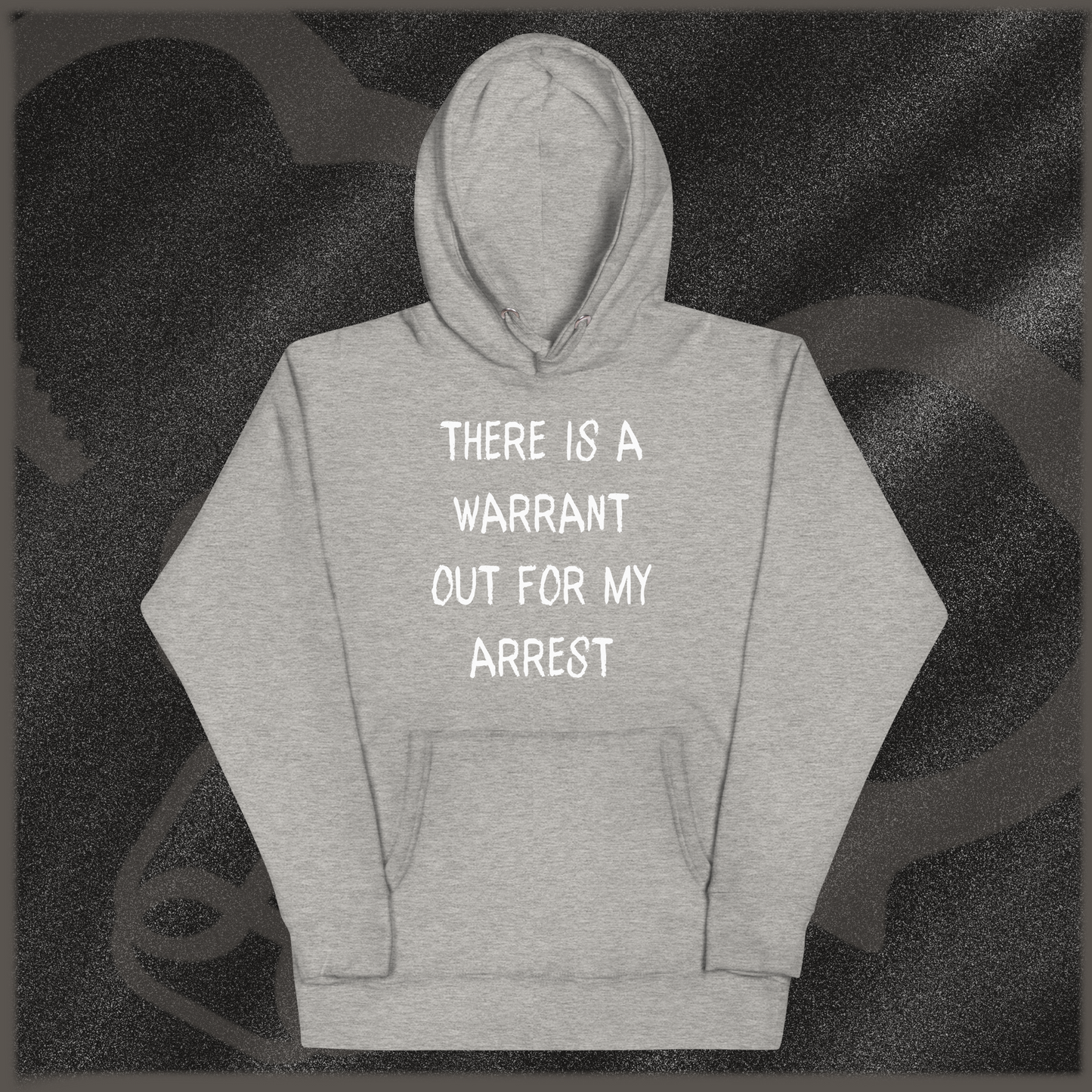 THERE IS A WARRANT OUT FOR MY ARREST Hoodie