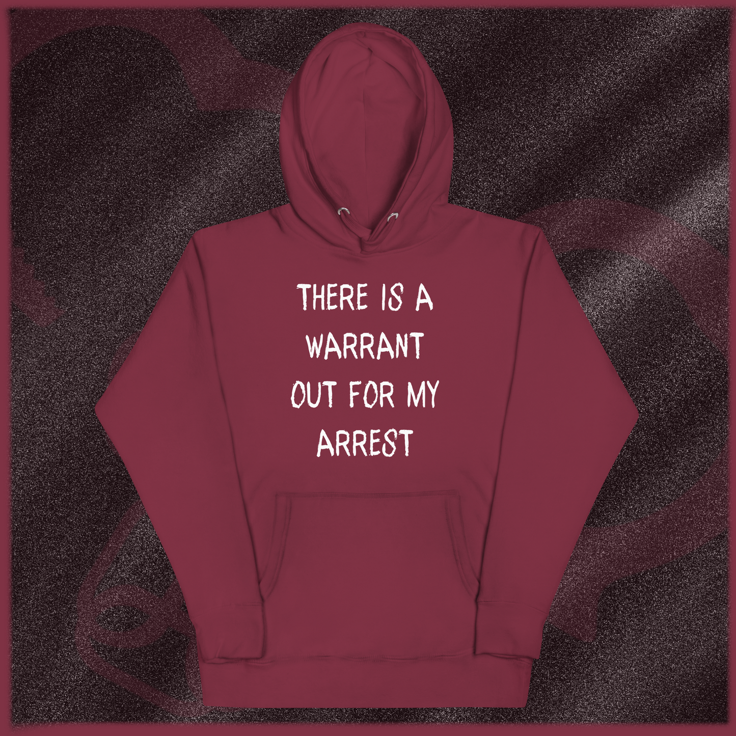 THERE IS A WARRANT OUT FOR MY ARREST Hoodie