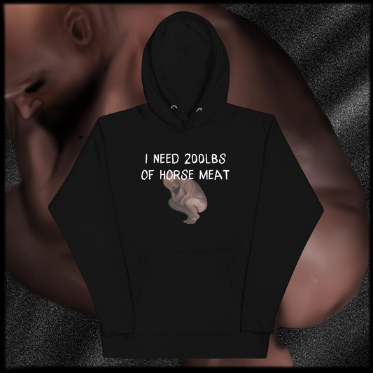 200lbs of Horse Meat Hoodie