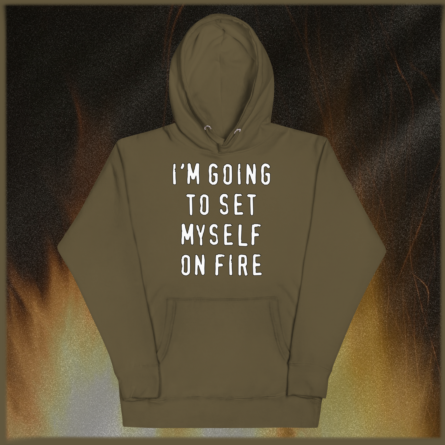 I'm Going to Set Myself on Fire Hoodie