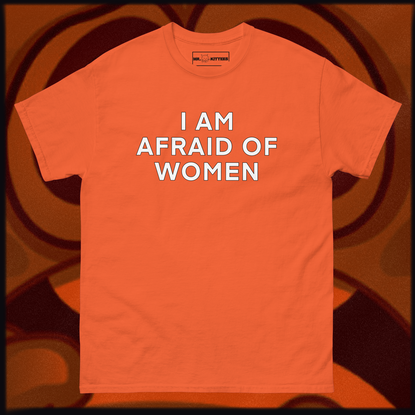 I AM AFRAID OF WOMEN