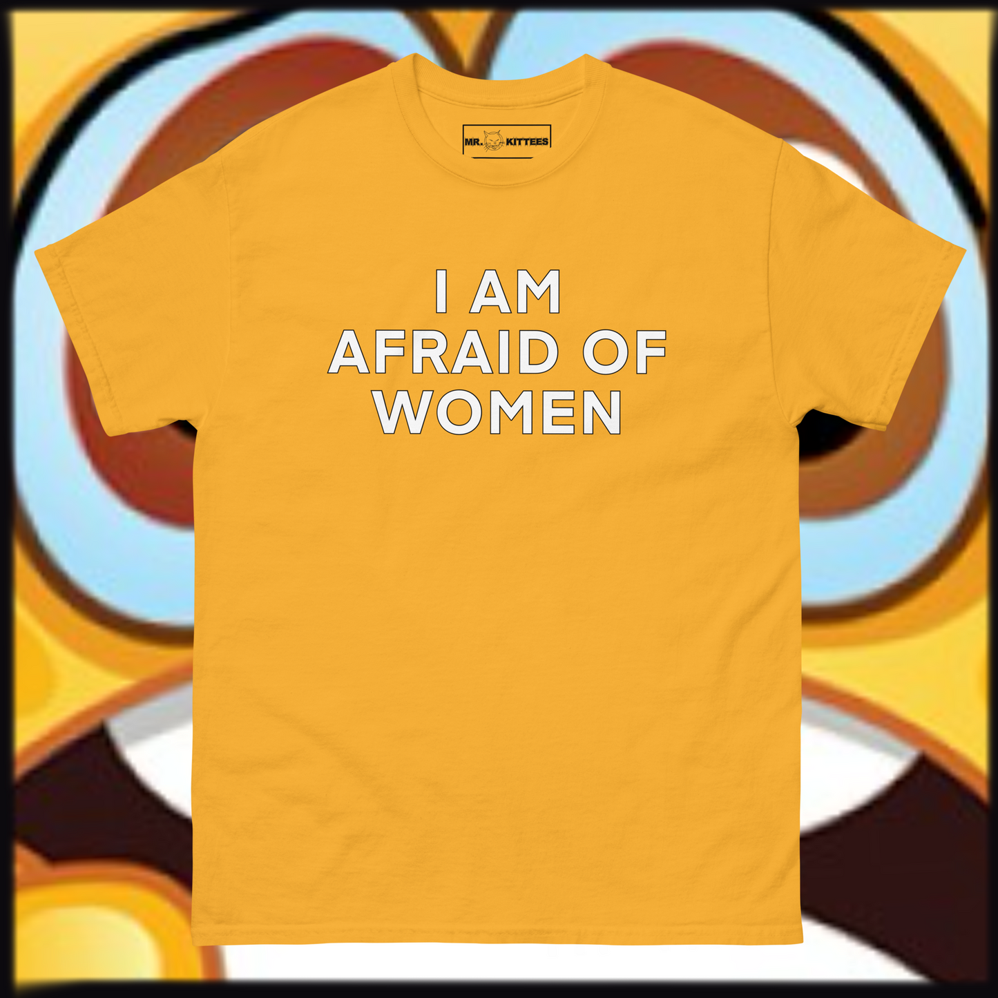 I AM AFRAID OF WOMEN