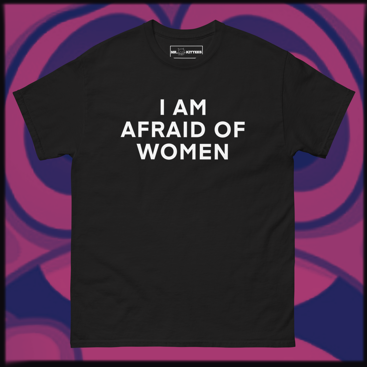 I AM AFRAID OF WOMEN