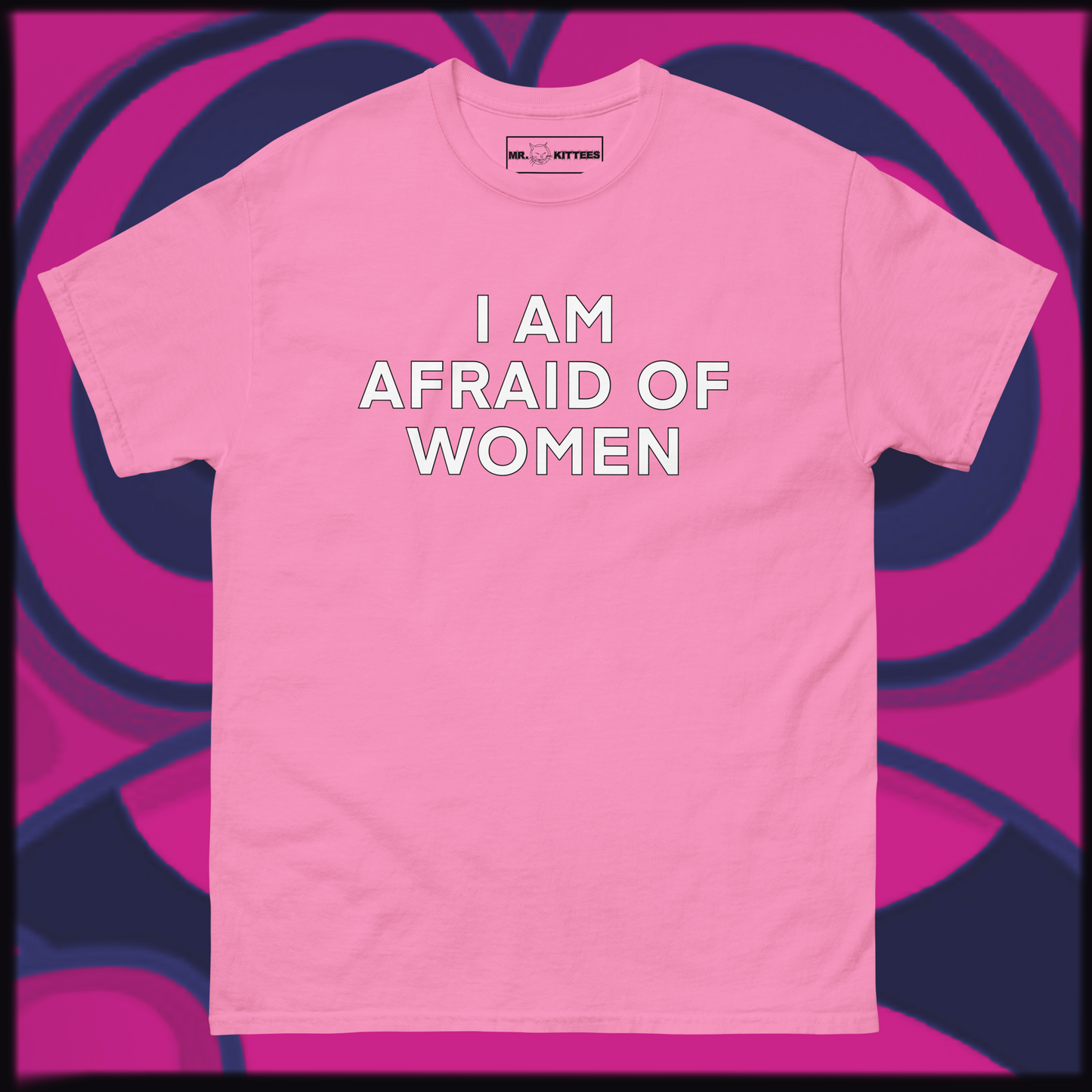 I AM AFRAID OF WOMEN