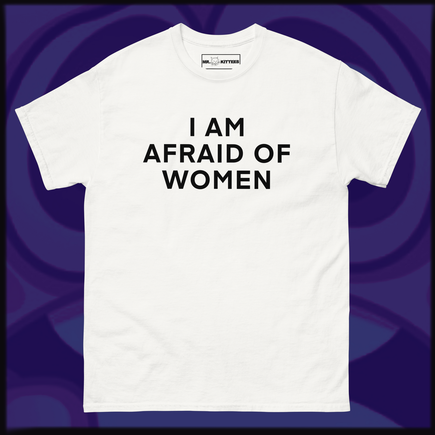 I AM AFRAID OF WOMEN