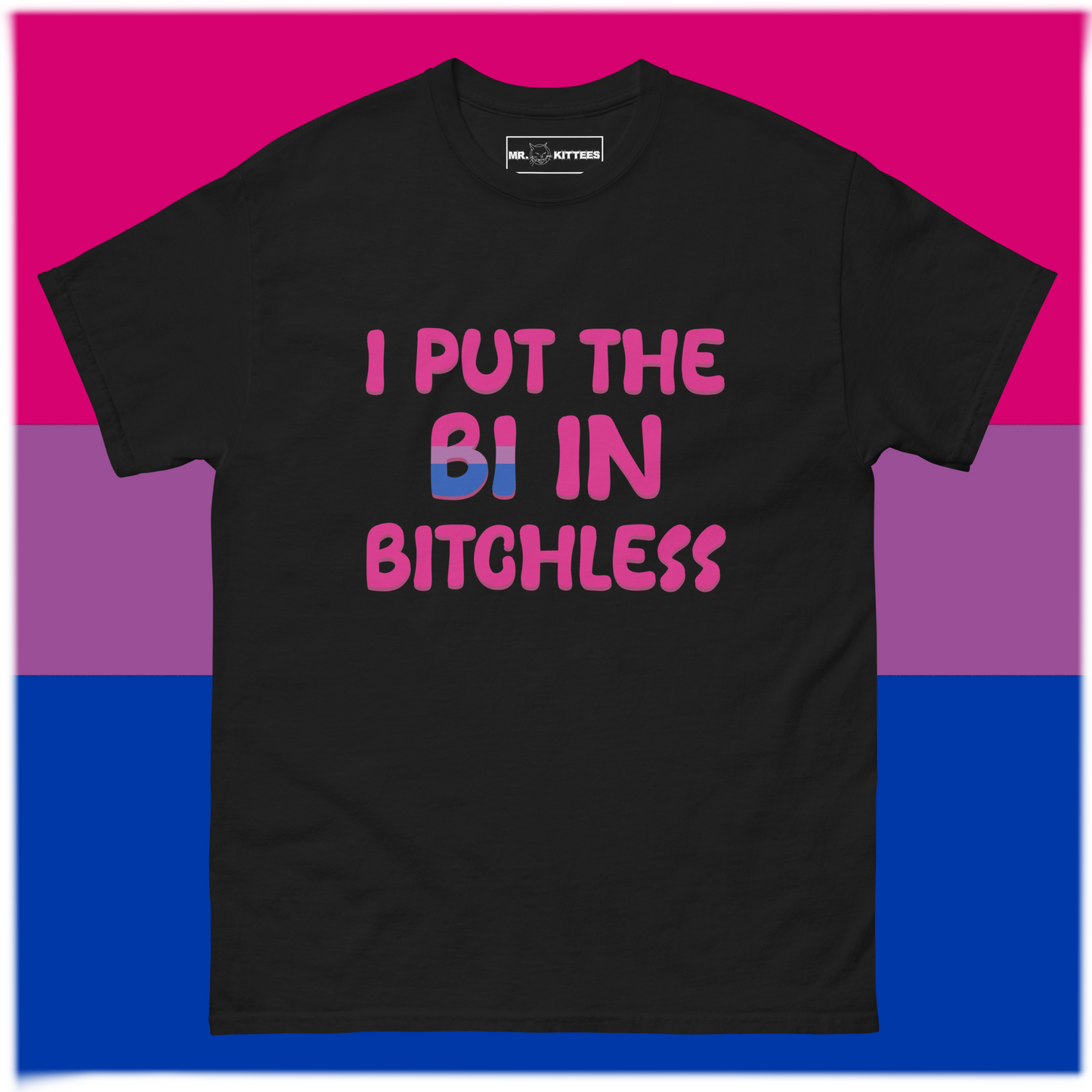 I Put the Bi in Bitchless