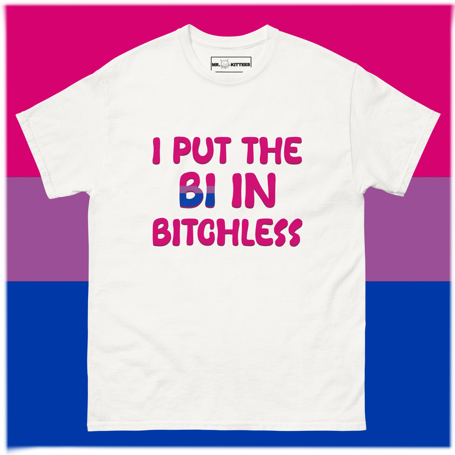 I Put the Bi in Bitchless