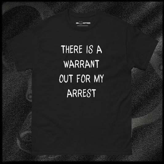 THERE IS A WARRANT OUT FOR MY ARREST